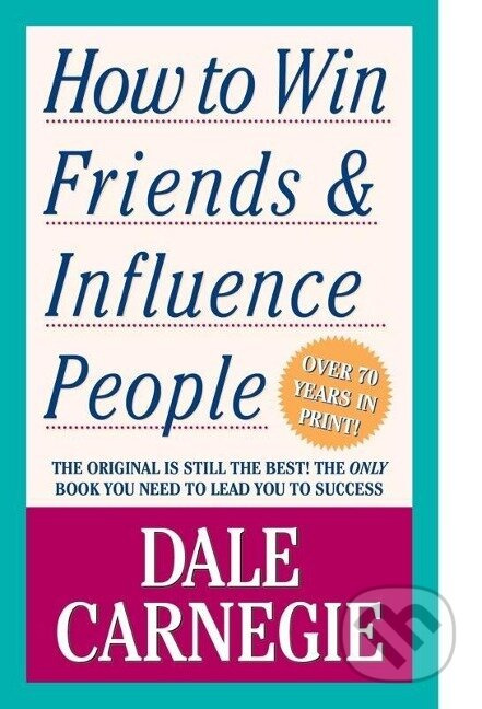 How to Win Friends and Influence People - Dale Carnegie