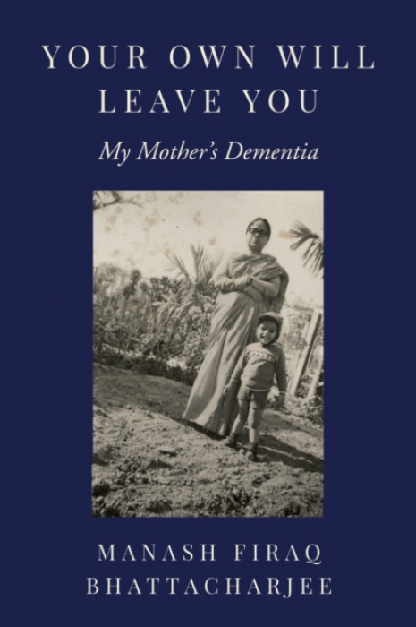 Temple University Press,U.S. Your Own Will Leave You - Bhattacharjee, Manash Firaq