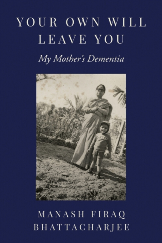 Temple University Press,U.S. Your Own Will Leave You - Bhattacharjee, Manash Firaq
