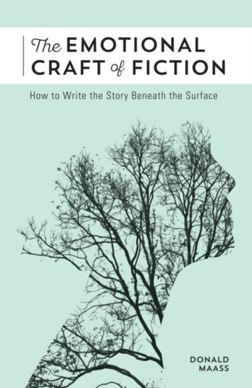The Emotional Craft of Fiction - Donald Maass