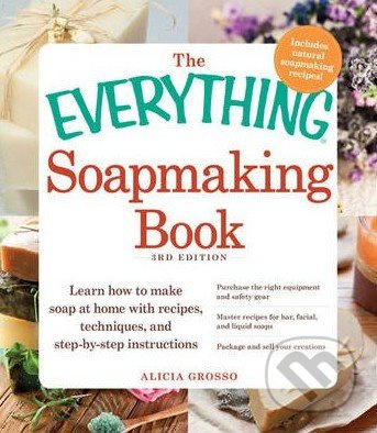 The Everything Soapmaking Book - Alicia Grosso - kniha z kategorie Hobby