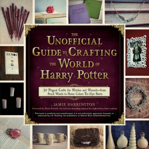 Adams Media Corporation Unofficial Guide To Crafting The World Of Harry Potter - Harrington, Jamie