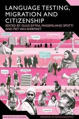 Language Testing, Migration and Citizenship (Cross-National Perspectives on Integration Regimes) - kniha z kategorie Sociologie