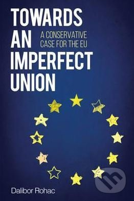 Towards an Imperfect Union (A Conservative Case for the EU) - kniha z kategorie Humanitní a společenské vědy