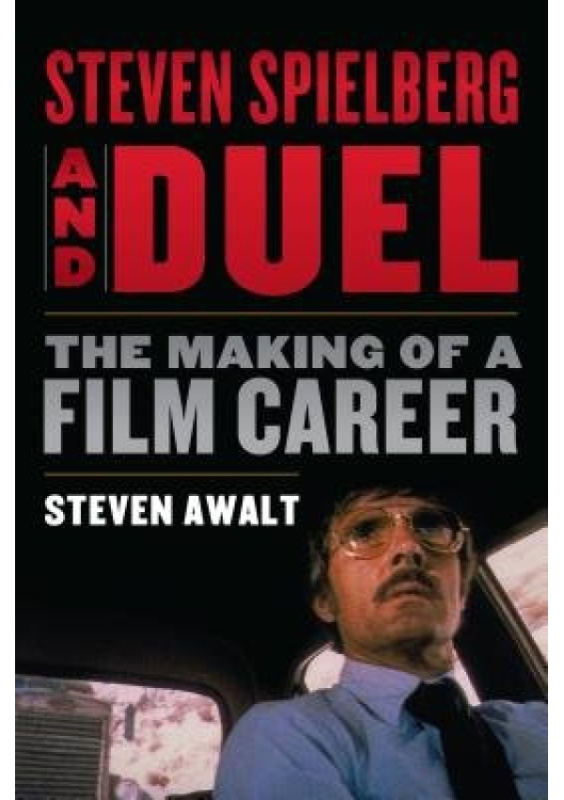 Steven Spielberg and Duel, The Making of a Film Career Rowman & Littlefield