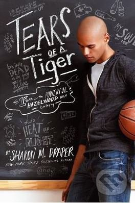 Tears of a Tiger - Sharon M. Draper - kniha z kategorie Beletrie pro děti