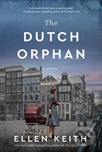 The Dutch Orphan (A Novel) - Ellen Keith
