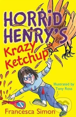 Horrid Henry's Krazy Ketchup - Francesca Simon, Tony Ross (ilustrácie) - kniha z kategorie Pohádky