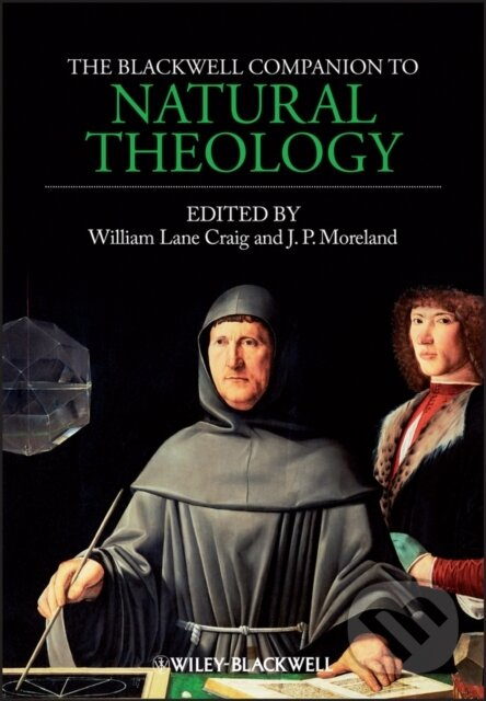 The Blackwell Companion to Natural Theology - J. P. Moreland, William Lane Craig - kniha z kategorie Náboženská literatúra