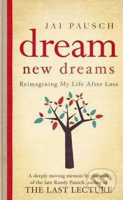 Dream New Dreams - Jai Pausch - kniha z kategorie Beletrie