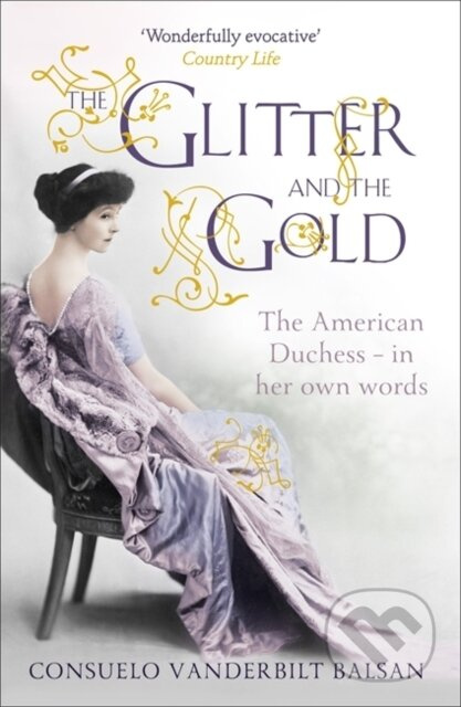 The Glitter and the Gold - Consuelo Vanderbilt Balsan - kniha z kategorie Autobiografie