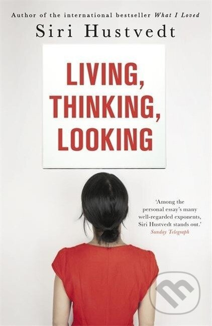 Living, Thinking, Looking - Siri Hustvedt - kniha z kategorie Literární věda