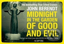 Midnight in the Garden of Good and Evil - John Berendt