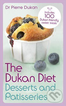 The Dukan Diet: Desserts and Pastries - Pierre Dukan