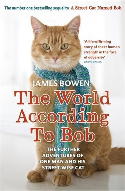 The World According to Bob (The Further Adventures of One Man and His Street-wise Cat) - kniha z kategorie Beletrie