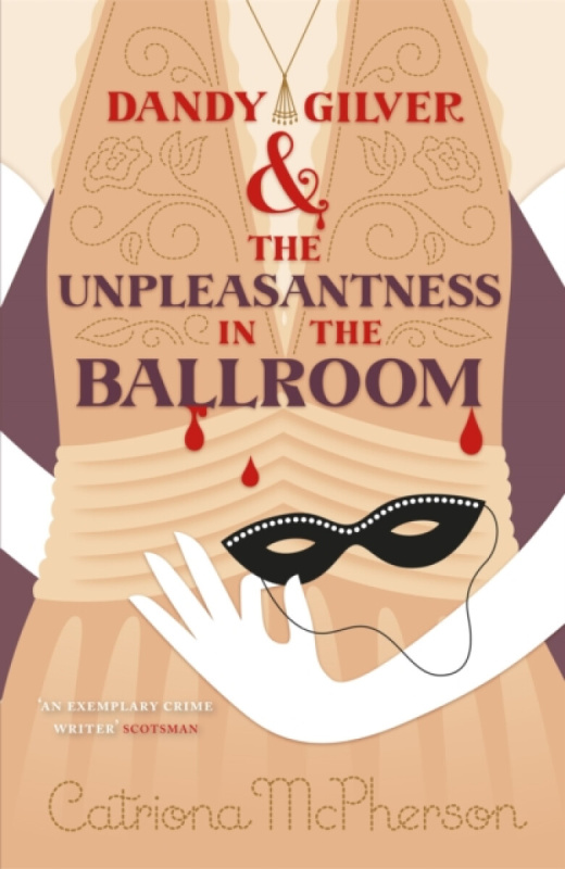Dandy Gilver and the Unpleasantness in the Ballroom - Catriona McPherson