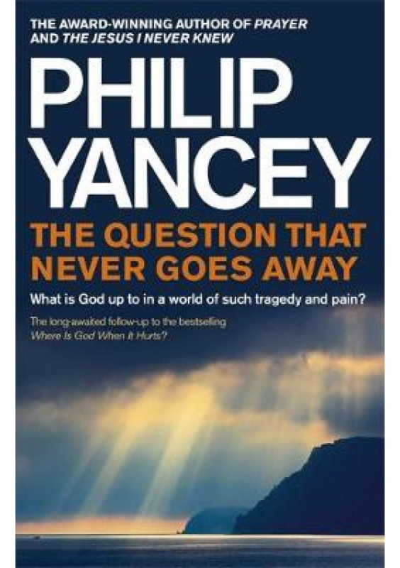 Question that Never Goes Away, What is God up to in a world of such tragedy and pain? John Murray Press