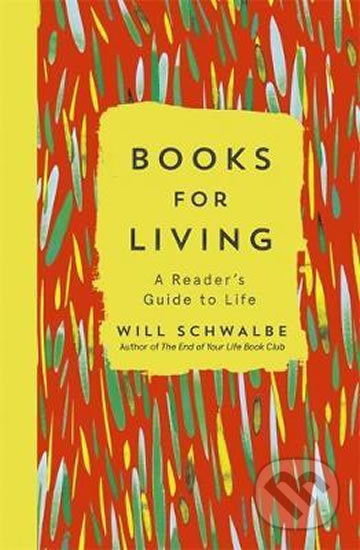 Books for Living (A Reader's Guide to Life) - Will Schwalbe