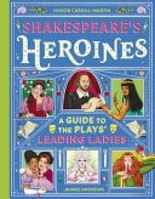 Hachette Children's Group Shakespeare's Heroines - Cargill-Martin, Honor