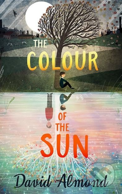 The Colour of the Sun - David Almond - kniha z kategorie Beletrie pro děti