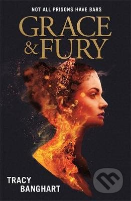 Grace and Fury - Tracy Banghart - kniha z kategorie Beletrie pro děti