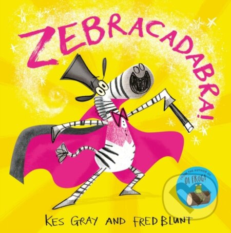 Zebracadabra! - Kes Gray - kniha z kategorie Pro děti