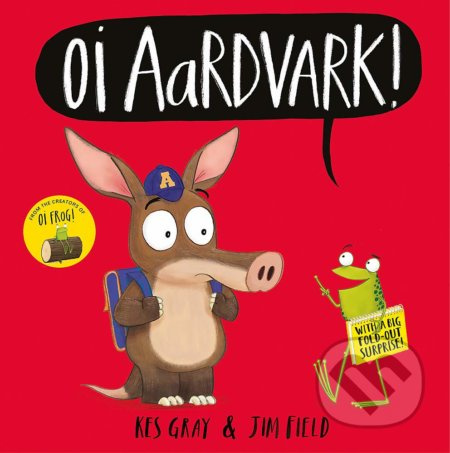 Oi Aardvark! - Kes Gray, Jim Field (ilustrátor) - kniha z kategorie Pohádky