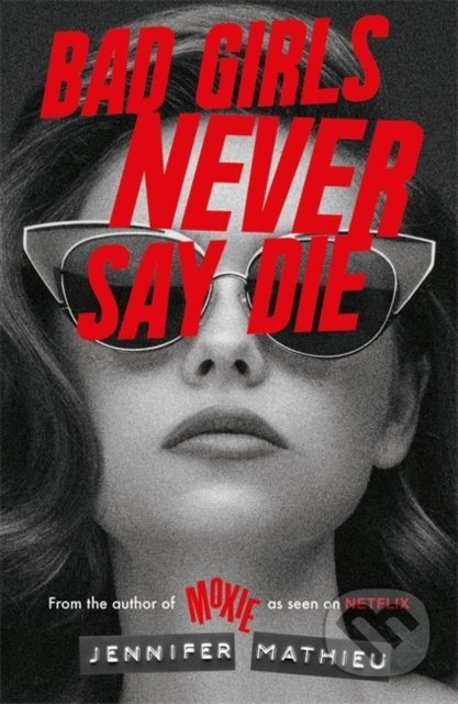 Bad Girls Never Say Die - Jennifer Mathieu - kniha z kategorie Beletrie pro děti