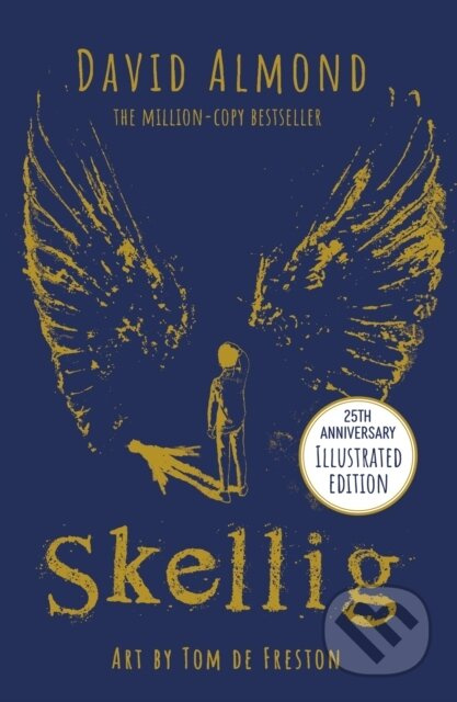 Skellig (25th anniversary illustrated edition) - David Almond, Tom De Freston (ilustrátor) - kniha z kategorie Pro děti