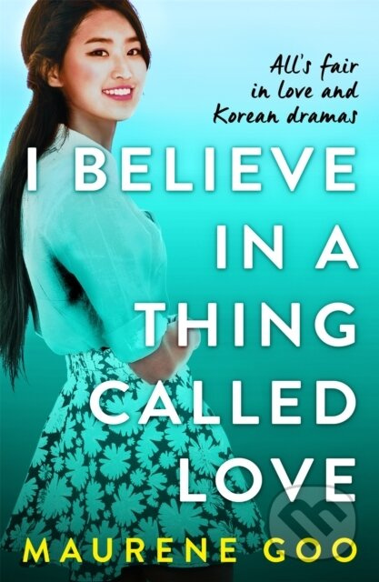 I Believe In A Thing Called Love - Maurene Goo - kniha z kategorie Pro děti