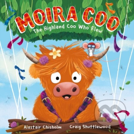 Moira Coo The Highland Coo Who Flew (The Highland Coo Who Flew) - kniha z kategorie Pro děti