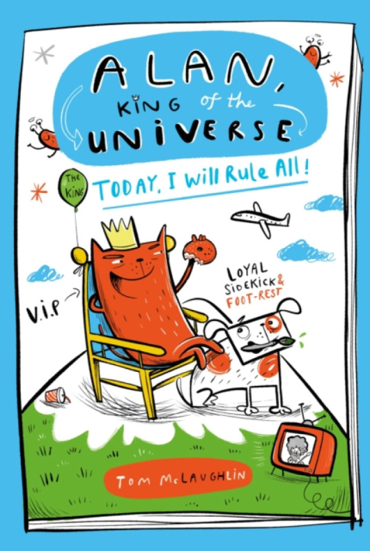Hachette Children's Group Alan, King of the Universe: Today, I Will Rule All! - McLaughlin, Tom