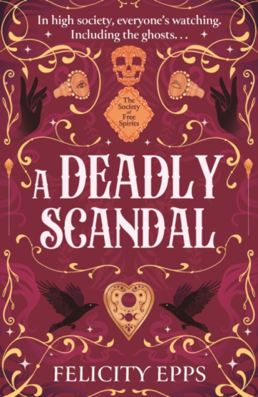 Hachette Children's Group Society of Free Spirits: A Deadly Scandal - Epps, Felicity