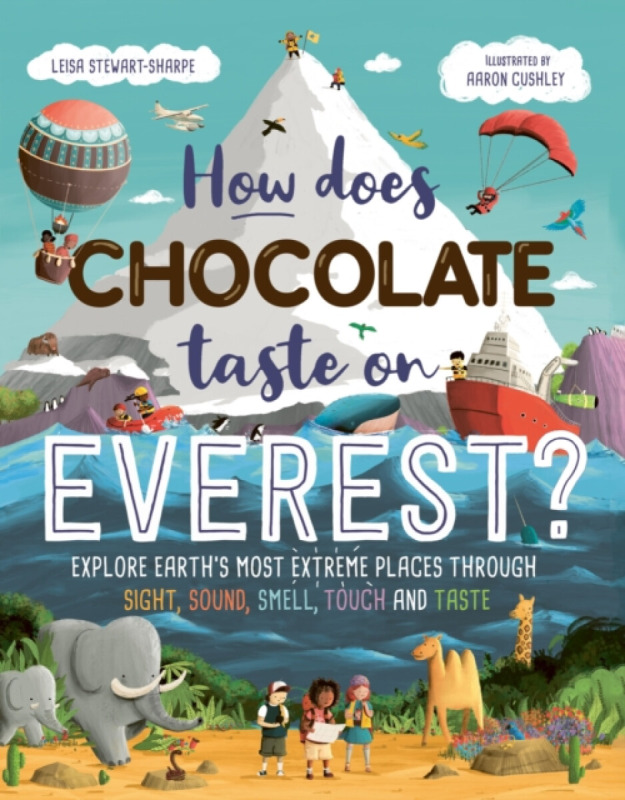 Hachette Children's Group How Does Chocolate Taste on Everest? - Stewart-Sharpe, Leisa