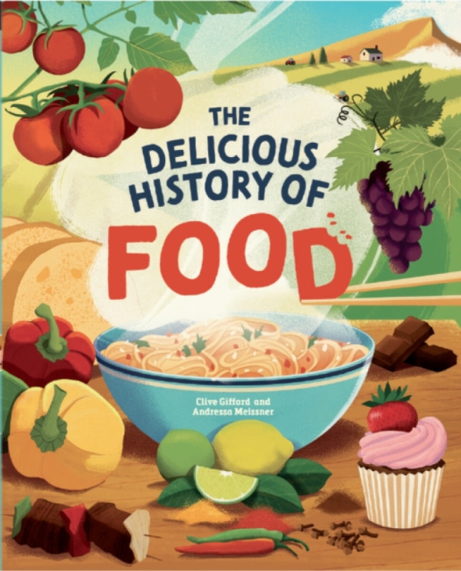 Hachette Children's Group Delicious History of Food - Gifford, Clive