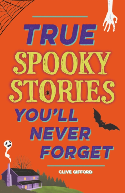 Hachette Children's Group True Stories You'll Never Forget: True Spooky Stories - Gifford, Clive