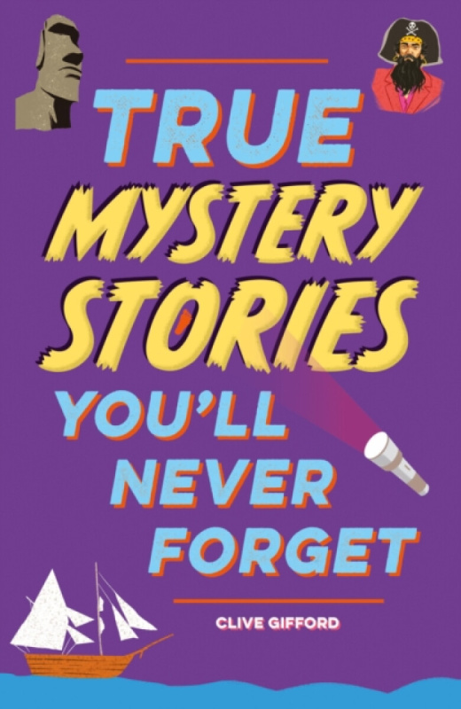 Hachette Children's Group True Stories You'll Never Forget: True Mystery Stories - Gifford, Clive