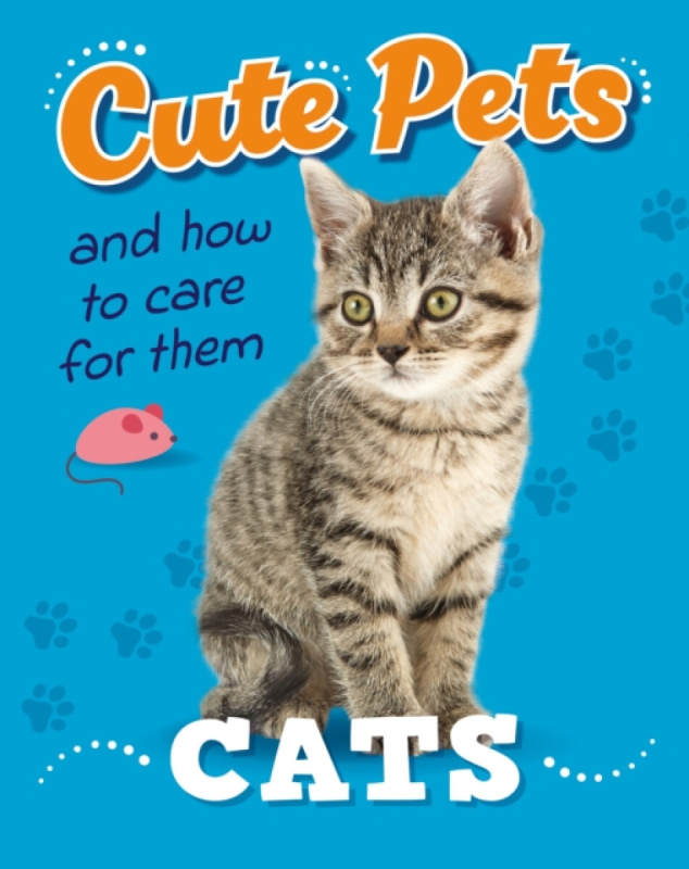 Hachette Children's Group Cute Pets! And How to Care For Them: Cats - Heneghan, Judith