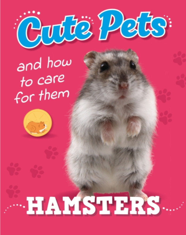 Hachette Children's Group Cute Pets! And How to Care For Them: Hamsters - Heneghan, Judith