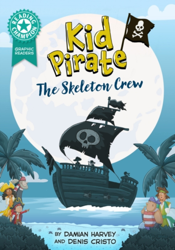 Hachette Children's Group Reading Champion: Graphics: Kid Pirate: The Skeleton Crew - Harvey, Damian
