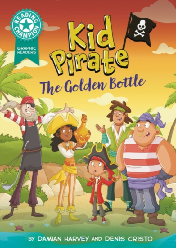 Hachette Children's Group Reading Champion: Graphics: Kid Pirate: The Golden Bottle - Harvey, Damian