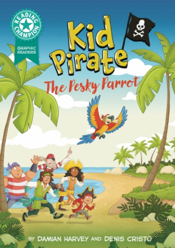 Hachette Children's Group Reading Champion: Graphics: Kid Pirate: The pesky parrot - Harvey, Damian