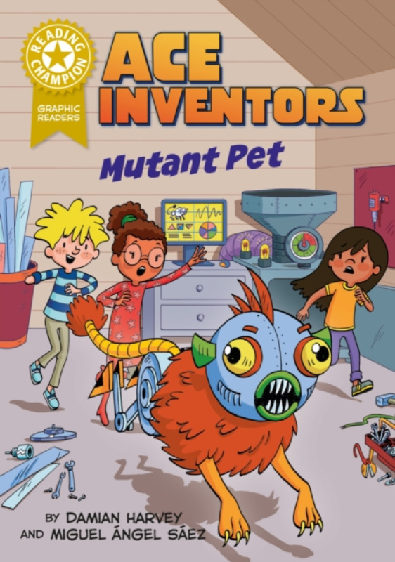 Hachette Children's Group Reading Champion: Ace Inventors Inc: Mutant Pet - Harvey, Damian
