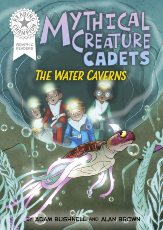 Hachette Children's Group Reading Champion: Graphics: Mythical Creature Cadets: The Water Caverns - Bushnell, Adam