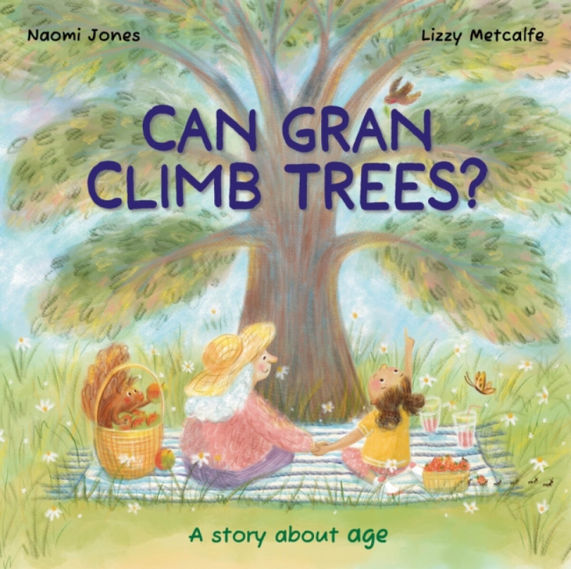 Hachette Children's Group All Sorts: Can Gran Climb Trees? - Jones, Naomi