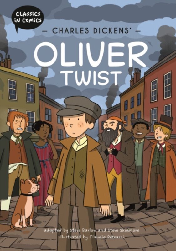 Classics in Comics: Charles Dickens' Oliver Twist - Steve Barlow