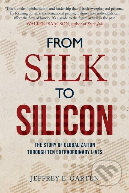 From Silk to Silicon (The Story of Globalization Through Ten Extraordinary Lives) - kniha z kategorie Odborné a naučné