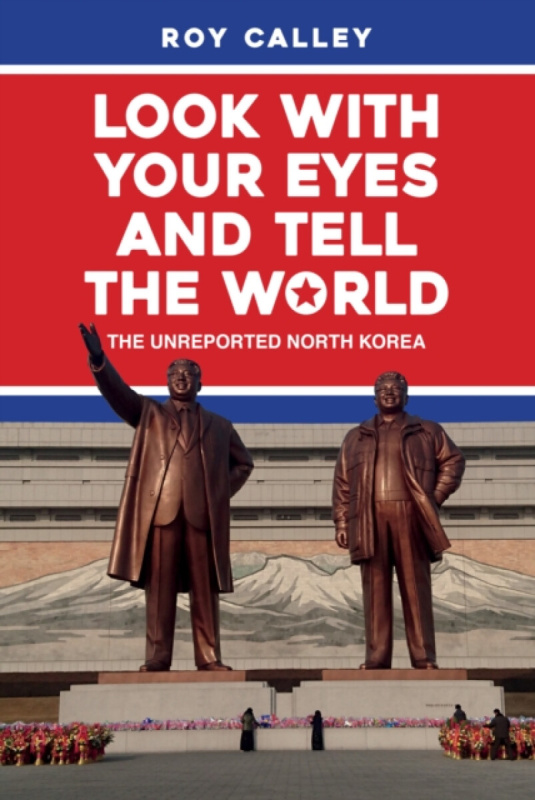 Look with your Eyes and Tell the World - Roy Calley