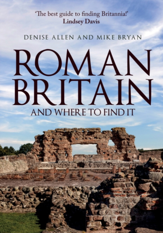 Roman Britain and Where to Find It - Denise Allen, Mike Bryan