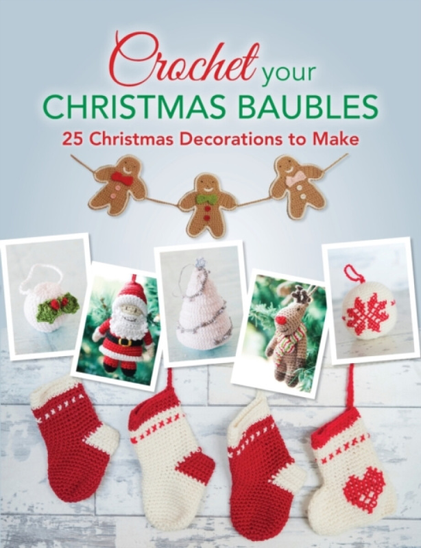 Crochet your Christmas Baubles - Editors of David &  Editors of David & Charles